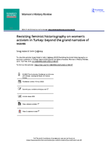 Adak, Sevgi, and Selin Çağatay. “Revisiting Feminist Historiography on Women’s Activism in Turkey: Beyond the Grand Narrative of Waves.” Women’s History Review, vol. 32, no. 5 (2023), 723–744.