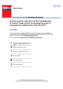 Çağatay, Selin. “Women Workers’ Education at the Confederation of Turkish Trade Unions: Excavating Histories of Transnational Collaboration with the ICFTU.” Labor History 65, no. 2 (2024): 273–287.