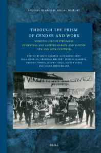 Çağatay, S., A. Ghiț, O. Gnydiuk, V. Helfert, I. Masheva, Z. Popova, J. Tešija, E. Varsa, and S. Zimmermann, eds. Through the Prism of Gender and Work: Women’s Labour Struggles in Central and Eastern Europe and Beyond, 19th and 20th Centuries. Leiden: Brill, 2024.